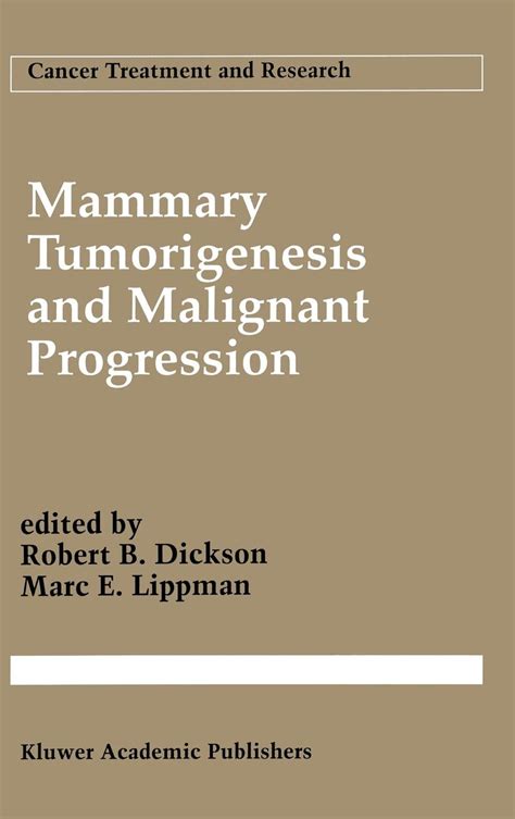 Mammary Tumorigenesis and Malignant Progression Advances in Cellular and Molecular Biology of Breast Epub